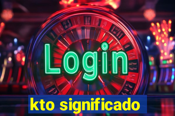 kto significado