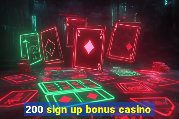 200 sign up bonus casino