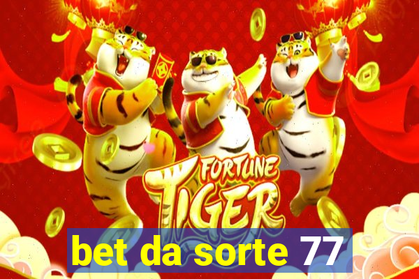 bet da sorte 77