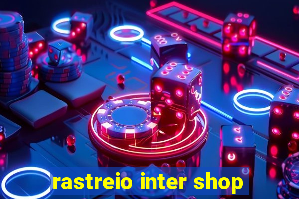 rastreio inter shop