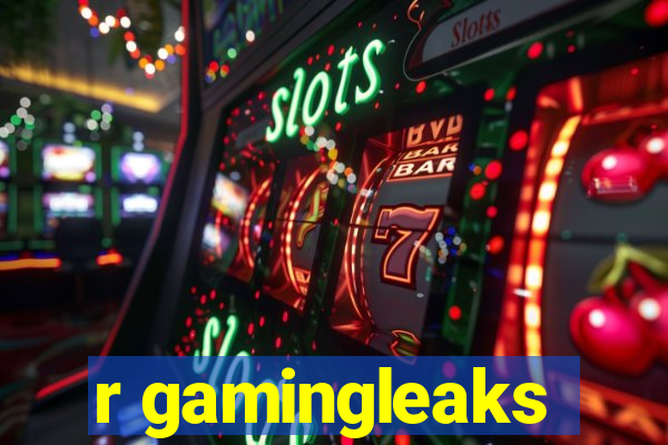 r gamingleaks