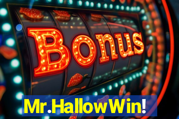 Mr.HallowWin!