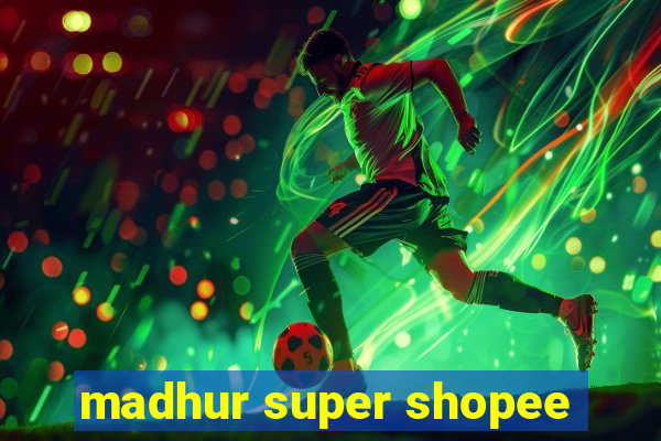 madhur super shopee