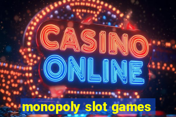 monopoly slot games