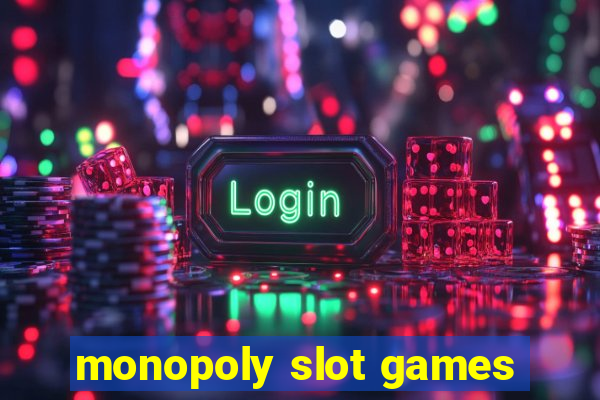 monopoly slot games