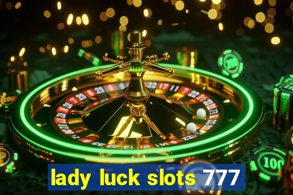 lady luck slots 777