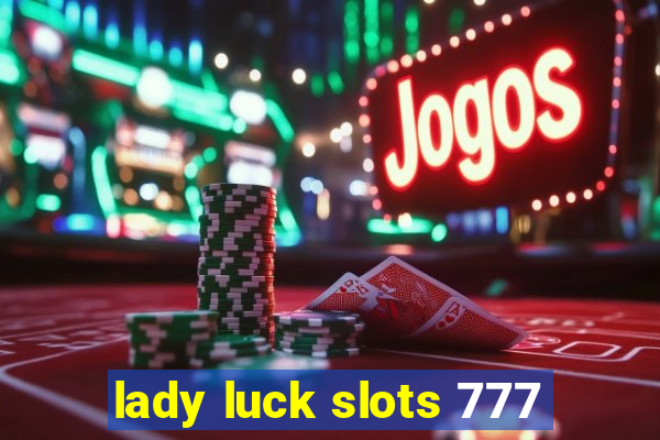 lady luck slots 777