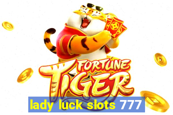 lady luck slots 777