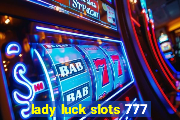 lady luck slots 777