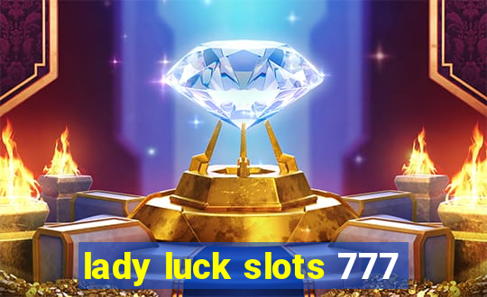 lady luck slots 777