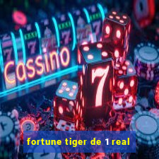 fortune tiger de 1 real