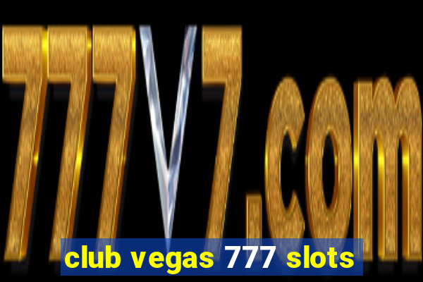 club vegas 777 slots