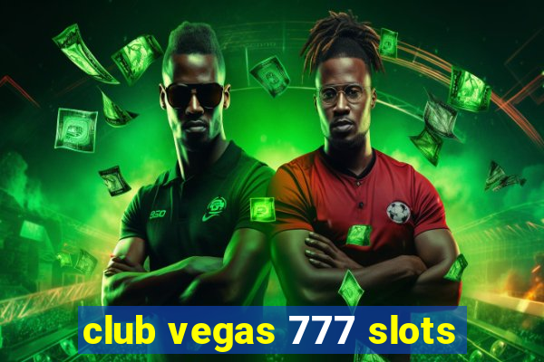 club vegas 777 slots