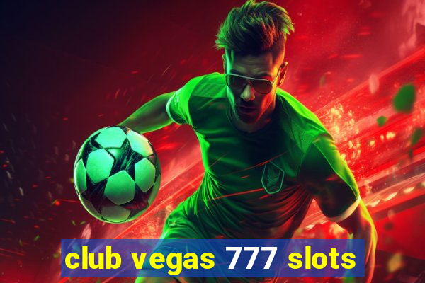 club vegas 777 slots