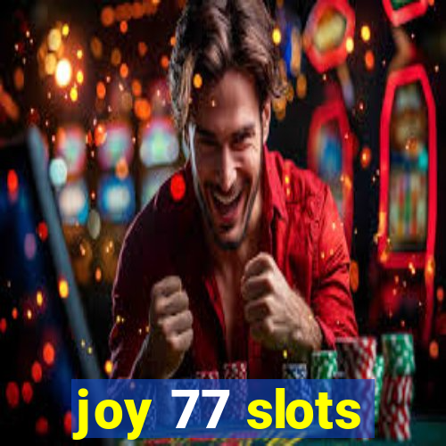 joy 77 slots