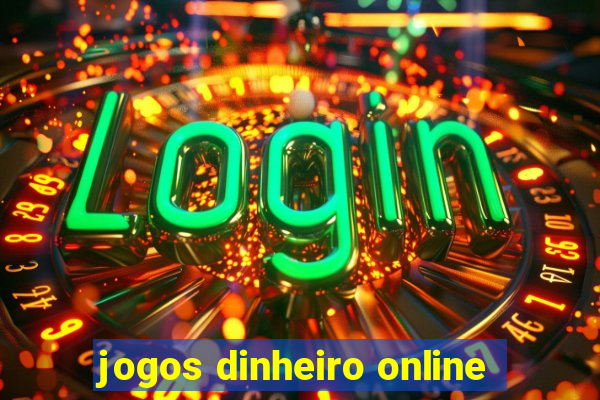 jogos dinheiro online