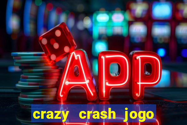 crazy crash jogo de cassino