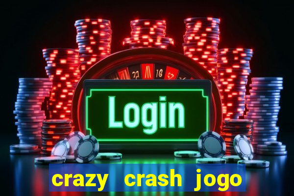 crazy crash jogo de cassino