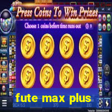 fute max plus