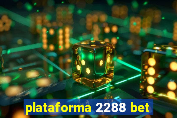 plataforma 2288 bet