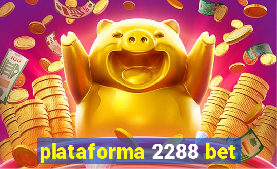 plataforma 2288 bet