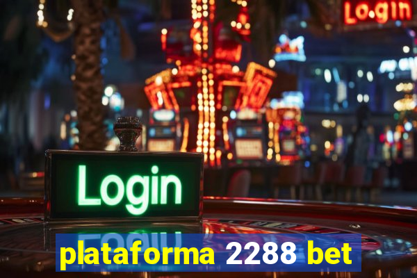 plataforma 2288 bet