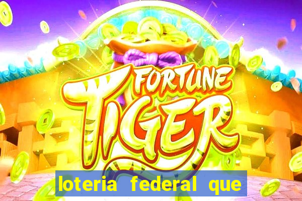 loteria federal que dia corre