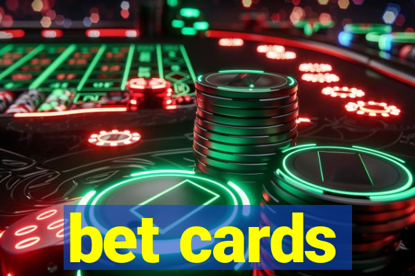 bet cards