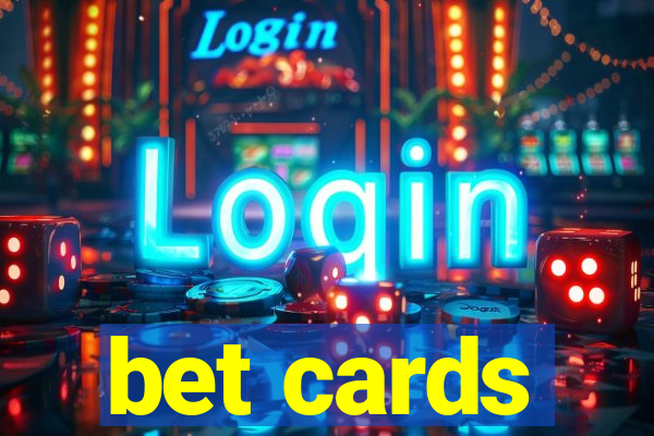 bet cards