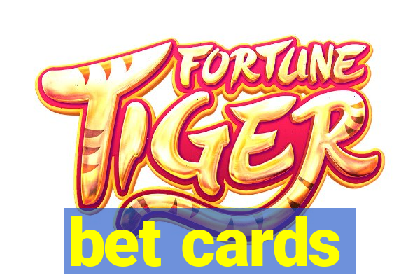 bet cards