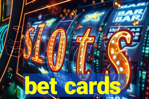 bet cards