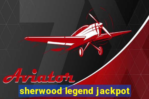 sherwood legend jackpot