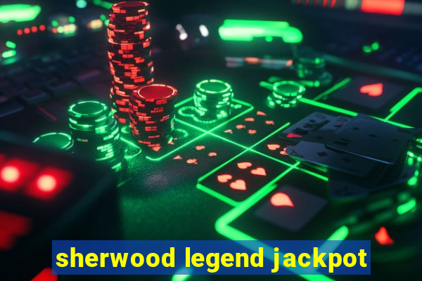 sherwood legend jackpot