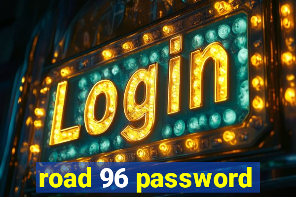 road 96 password