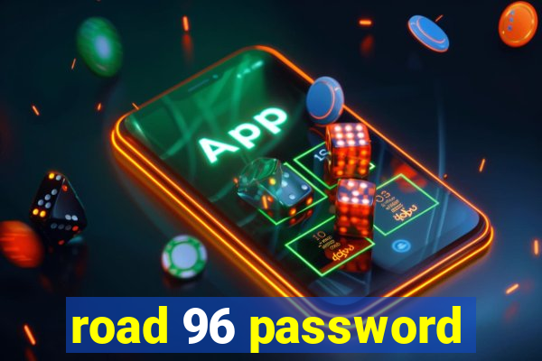 road 96 password