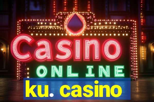 ku. casino