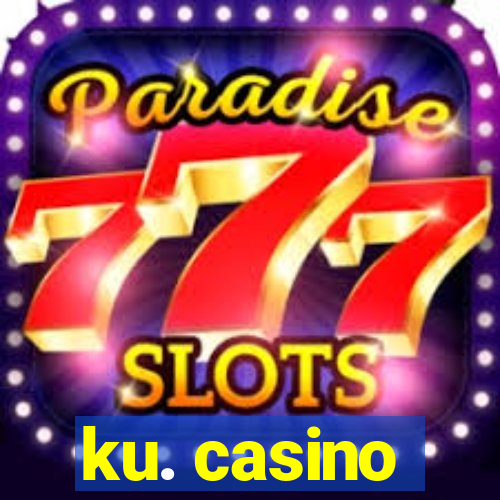 ku. casino