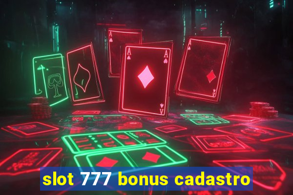 slot 777 bonus cadastro