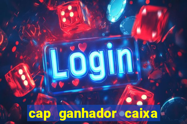 cap ganhador caixa 30 reais