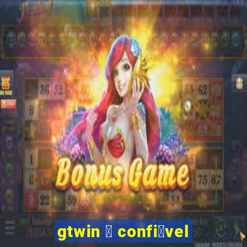 gtwin 茅 confi谩vel