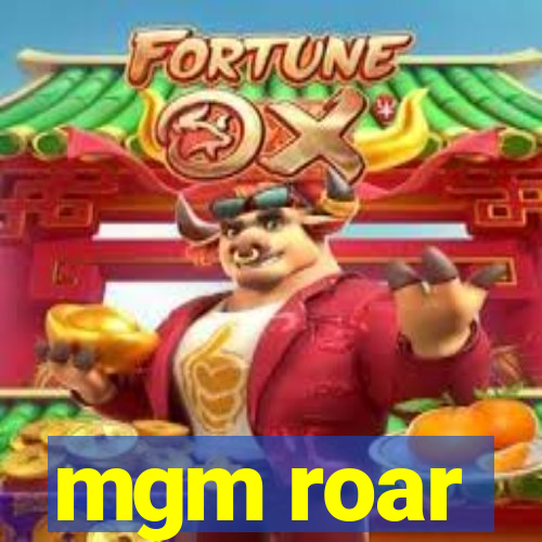 mgm roar