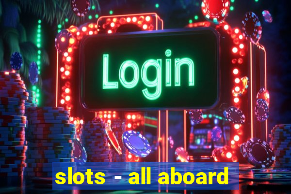 slots - all aboard