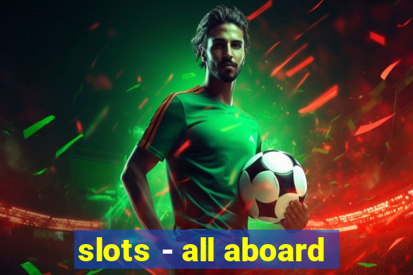 slots - all aboard