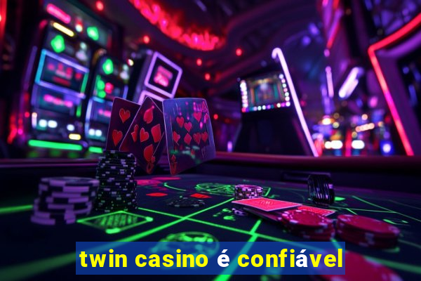 twin casino é confiável