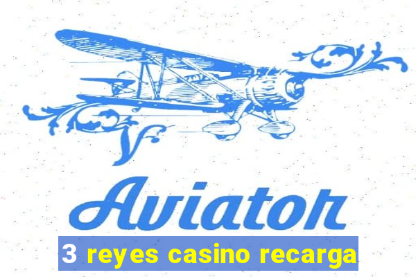 3 reyes casino recarga