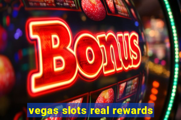 vegas slots real rewards