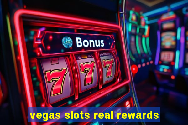 vegas slots real rewards