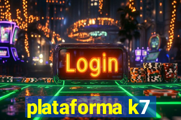 plataforma k7