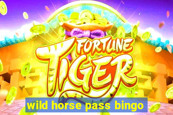 wild horse pass bingo