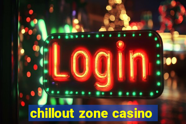 chillout zone casino